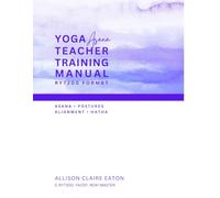 Yoga Asana Teacher Training Manual: Comprehensive Guide for 200-Hour Yoga Certification: Asana • Postures • Alignment • Hatha