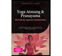 Yoga Atmung & Pranayama: Die Kraft der yogischen Atemtechniken