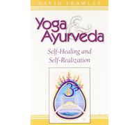 Yoga & Ayurveda: Self-Healing and Self-Realization by Frawley, David Dr. (1999) Paperback