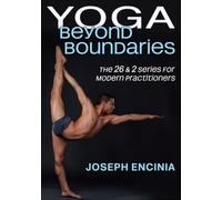 Yoga Beyond Boundaries: The 26 & 2 Series for Modern Practitioners