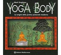 Yoga body. Le origini della pratica posturale moderna [Paperback] [May 02, 2019]