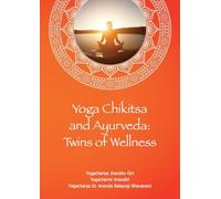 Yoga Chikitsa and Ayurveda Twins of Wellness: Twins of Wellness