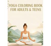 YOGA COLORING BOOK FOR ADULTS & TEENS