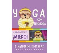Yoga Con Eleonora: Cuando Siento Miedo!