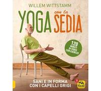 Yoga con la sedia. Sani e in forma con i capelli grigi. Con 120 minuti di video con esercizi