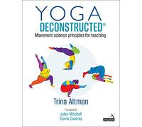 Yoga Deconstructed: Movement Science Principles for Teaching