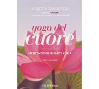 Yoga del cuore. Meditazione Bhakti yoga. Con libro