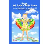 Yoga del Sole e della Luna: Yoga per bambini grandi e per grandi bambini: Volume