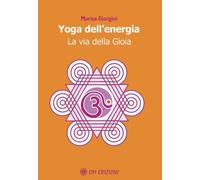 Yoga dell'energia. La via della gioia - Giorgini Marisa