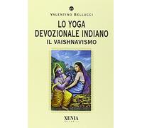 Lo yoga devozionale indiano. Il vaishnavismo