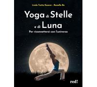 Yoga di stelle e di luna. Per riconnettersi con l'universo
