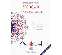 Yoga dinamico facile. Terapia vinyasa. Ovunque, in ogni momento, a ogni età