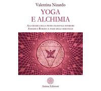 Yoga e alchimia. Alla ricerca della pietra filosofale interiore. Samadhi e Rubedo: il paese delle meraviglie
