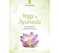 LIBRO YOGA E AYURVEDA - AUTOGUARIGIONE E AUTOREALIZZAZIONE DAVID FRAWLEY