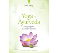 LIBRO YOGA E AYURVEDA - AUTOGUARIGIONE E AUTOREALIZZAZIONE DAVID FRAWLEY