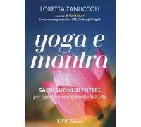 Yoga e mantra. Sacri suoni di potere per riportare energia nella tua vita