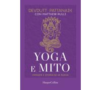 Yoga e mito. Origine e storia di 64 asana - Pattanaik Devdutt