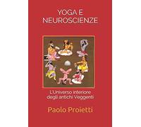 YOGA E NEUROSCIENZE: L'Universo interiore degli antichi Veggenti