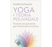 Yoga e teoria polivagale. Pratiche terapeutiche per il benessere emotivo [Paperb