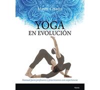 Yoga en evolución : manual para profesores y practicantes con experiencia
