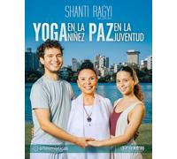 YOGA en la niñez… PAZ en la juventud: Guía amorosa y práctica para sembrar alegría, confianza y serenidad desde los primeros años de vida.