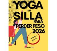 Yoga en silla para perder peso 2026: Completa el reto de 28 días para una PÉRDIDA DE PESO EFECTIVA con ejercicios sentados en solo 15 minutos al día, ... para principiantes y mayores de 60 años
