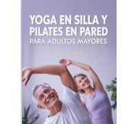 YOGA EN SILLA Y PILATES EN PARED PARA ADULTOS MAYORES