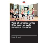 Yoga et aérobic pour les filles ayant un cycle menstruel irrégulier