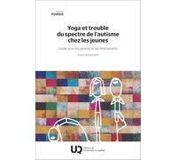 Yoga et trouble du spectre de l'autisme chez les jeunes: Guide pour les parents et les intervenants 2025