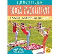 Yoga evolutivo. Essere guerrieri di luce. Ediz. illustrata. Con Poster
