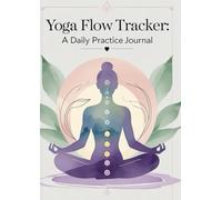 Yoga Flow Tracker: A Daily Practice Journal