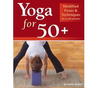 Yoga for 50+: Modified Poses and Techniques for a Safe Practice