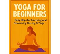 Yoga for Beginners: Discovering the Joy of Yoga