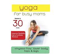 Yoga For Busy Moms: Vinyasa Flow Lower Body, Hips & Legs (DVD)