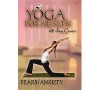 Yoga For Heath: Fear & Anxiety