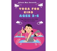 Yoga For kids ages 3-6: Yoga Adventures for Little Yogis Curriculum