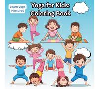 Yoga for Kids: Coloring Book: Relaxing and Playful Yoga Poses to Color