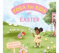 Yoga for Kids on Easter: Easter Themed Kids Friendly Beginner Yoga Poses and Breathing Techniques - An Introduction to Yoga for Kids with Vibrant Illustrations