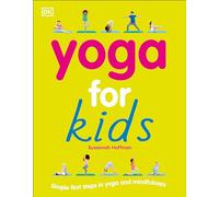 Yoga For Kids: Simple First Steps in Yoga and Mindfulness