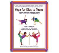 Yoga for Kids to Teens: Themes - Calhoun Matthew R.