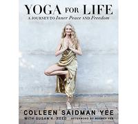 Colleen Saidman Yee – Yoga for Life – Un viaggio verso la pace interiore e la libertà – Tascabile