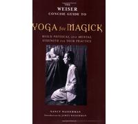 Yoga for Magick: Builds Physical and Mental Strength for Your Practice