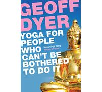 Yoga for People Who Can't be Bothered to Do it [Lingua Inglese]