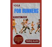 Yoga for Runners: Stretch, Strengthen, and Recover Faster to Prevent Injuries and Run Stronger Than Ever
