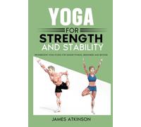Yoga For Strength And Stability: Progressive yoga poses for senior fitness, Beginners and Beyond