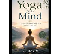 Yoga for the Mind: A Guide to Mental Wellness and Inner Balance