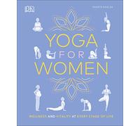 Yoga for Women: Wellness and Vitality at Every Stage of Life