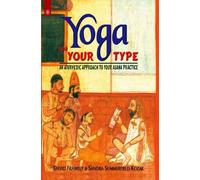 Yoga for Your Type: An Ayurvedic Approach to Your Asana Practice