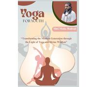 Yoga For Youth: “Transforming the Modern Generation through the Light of Yoga and Divine Wisdom”