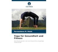 Yoga für Gesundheit und Fitness: Eine Studie darüber, wie man körperliche und geistige Fitness erhält